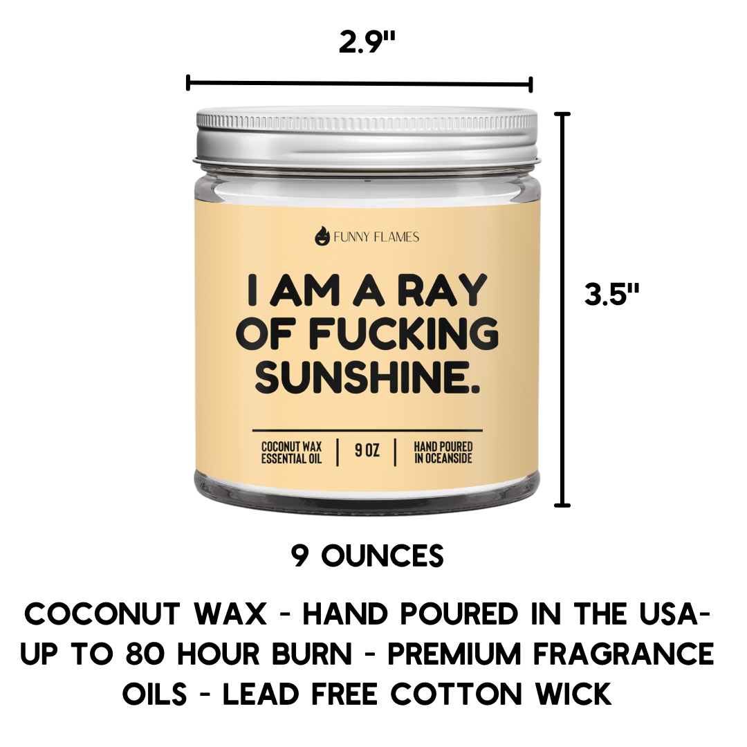 I Am A Ray Of F*cking Sunshine - Funny Flames Candle