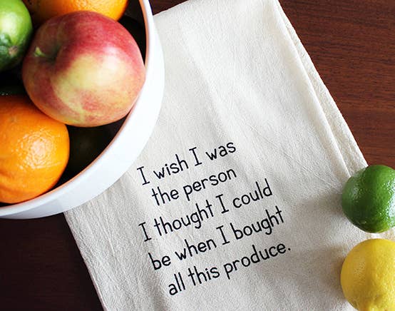 I Wish I Was the Person -Produce Funny Kitchen Tea Towels