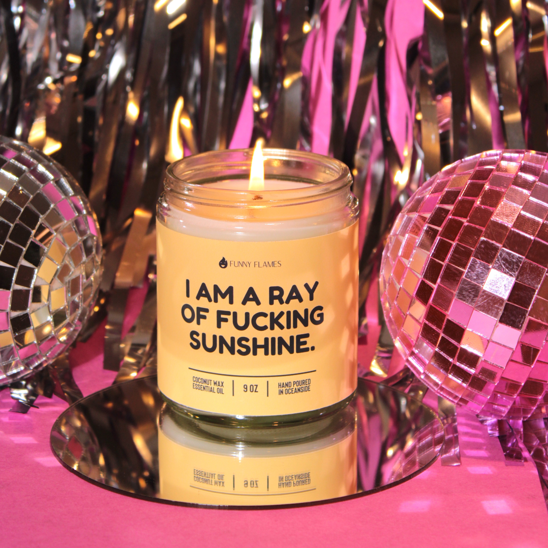 I Am A Ray Of F*cking Sunshine - Funny Flames Candle